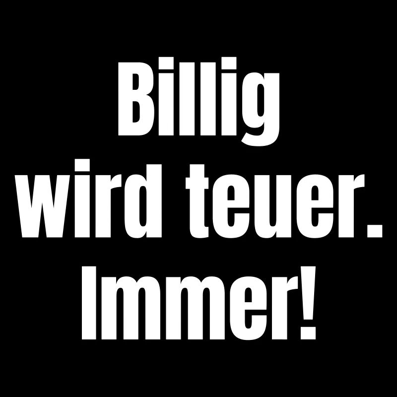 Billig wird teuer – Kontrast-Statement