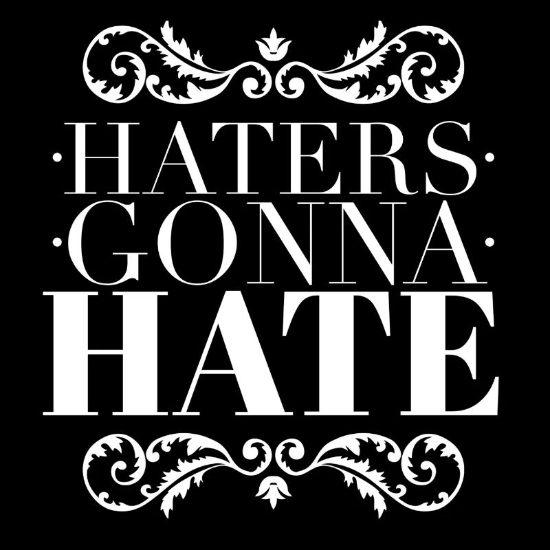 Haters Gonna Hate - Sarcastic Ornate White