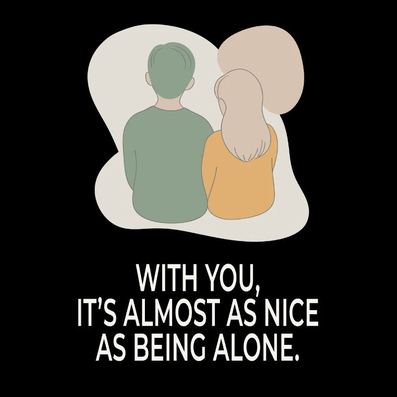 With You It’s Almost as Nice as Being Alone