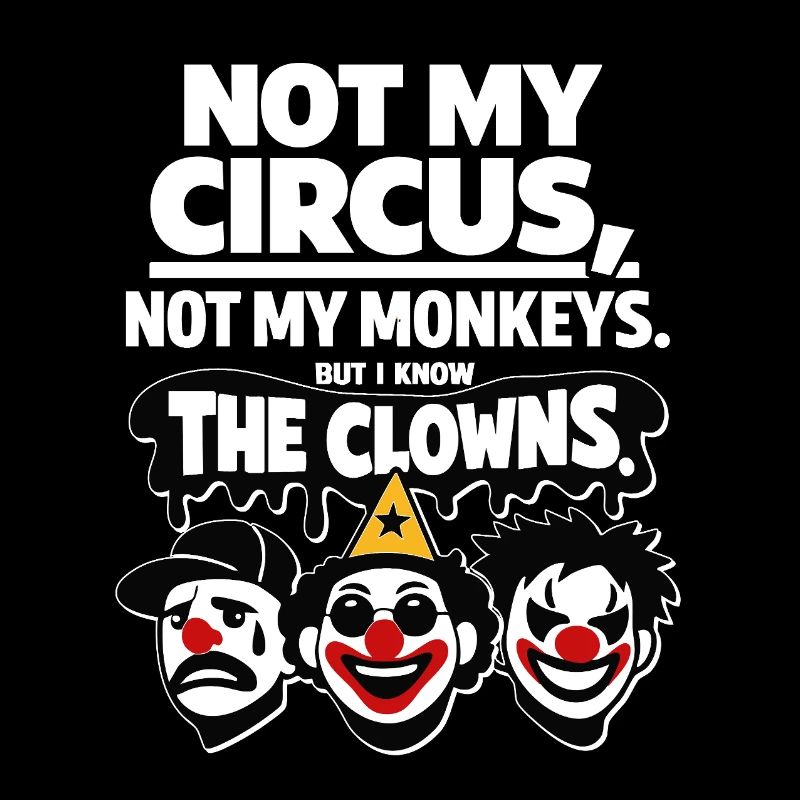 Not My Circus Not My Monkey Statement