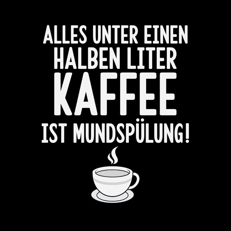 Anything under half a liter of coffee