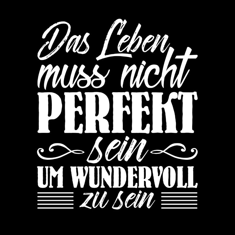 Das leben muss nicht perfekt sein um wundervoll