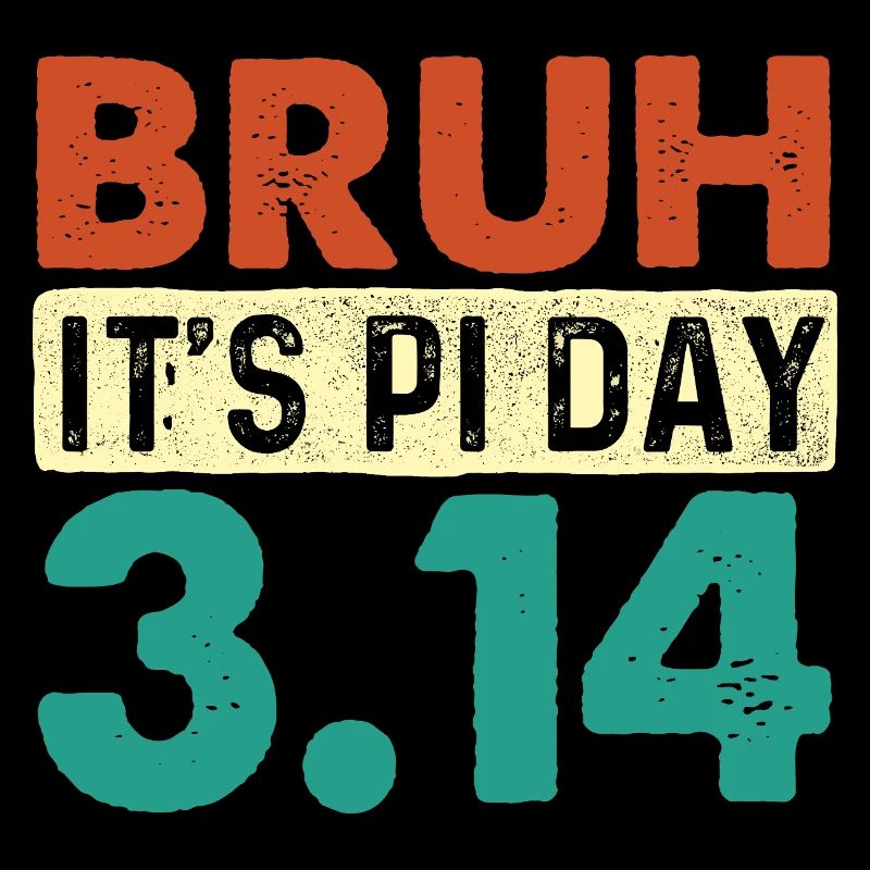 Bruh It’s Pi Day 3.14 Math Nerd Meme