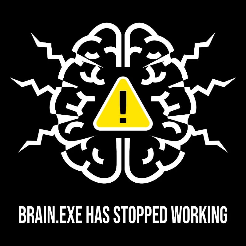 BRAIN.EXE HAS STOPPED WORKING - Panne Cérébrale BL