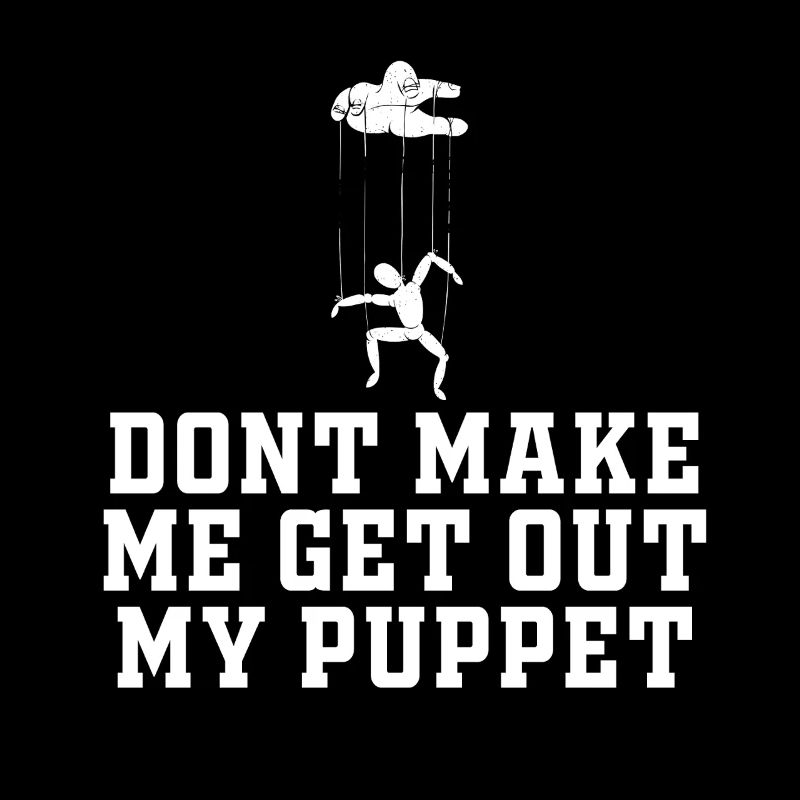 Ne me force pas à sortir ma marionnette