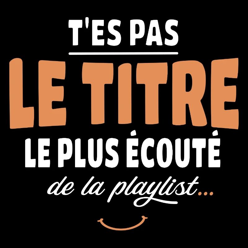 T'es pas le titre le plus écouté musique