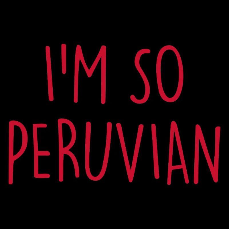 I'm so Peruvian Peru