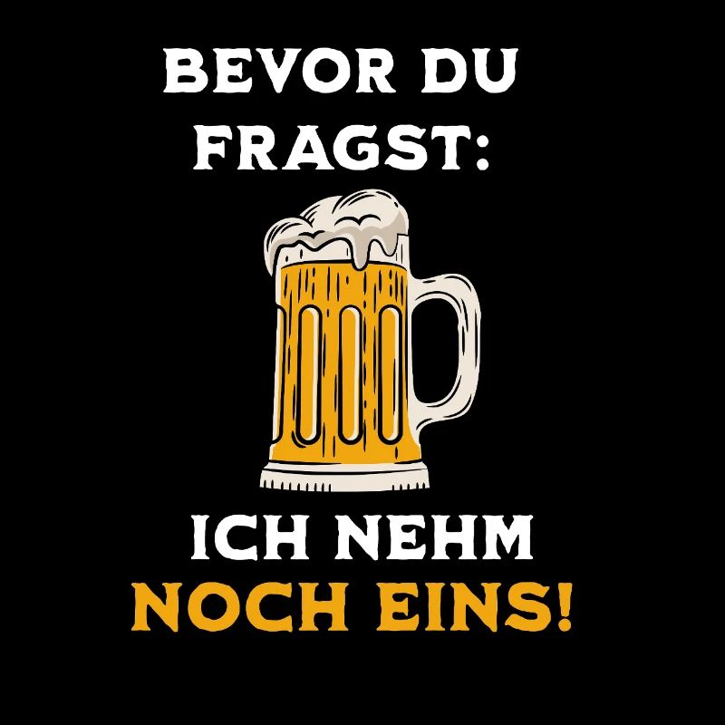 Bevor Du Fragst Noch Eins Bier