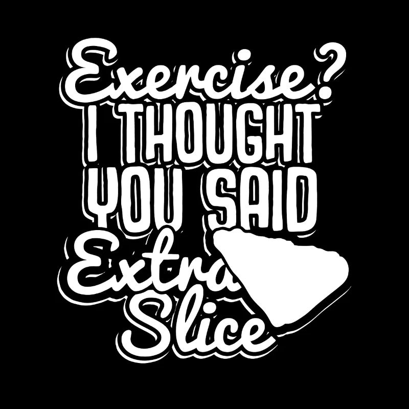 Faire de l’exercice ? Pizza Extra Slice Jeu de mots