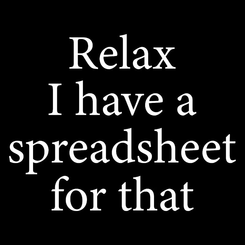relax I have a spreadsheet for that