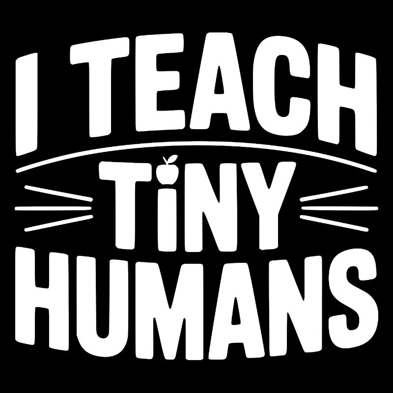 I Teach Tiny Humans