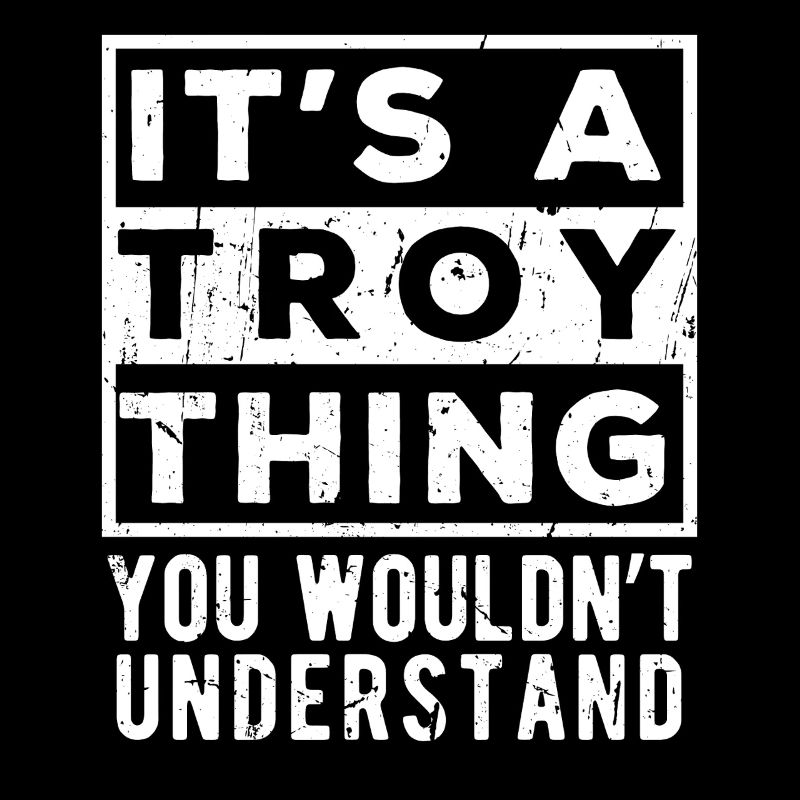 C’est une affaire Troy que tu ne comprendrais pas