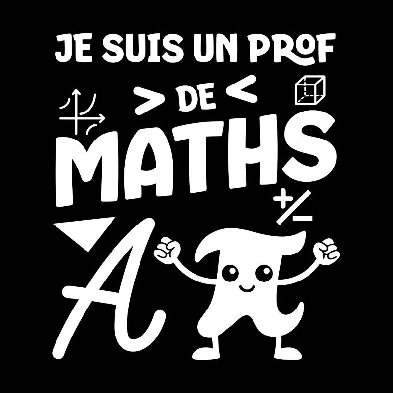 Je suis un prof de maths