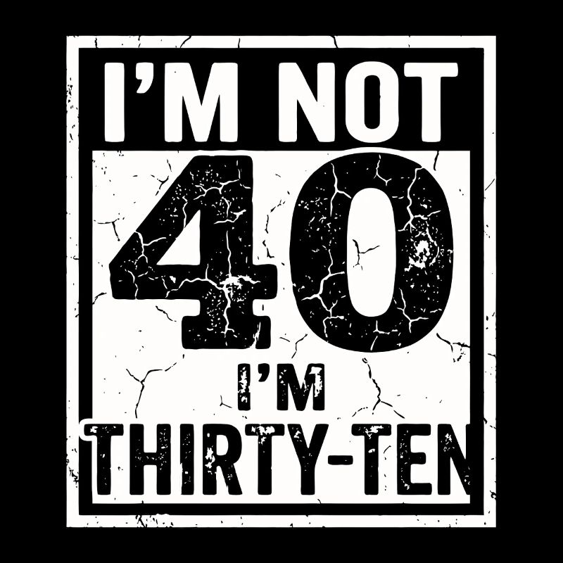 Je n’ai pas 40 ans, c’est mon 30e anniversaire