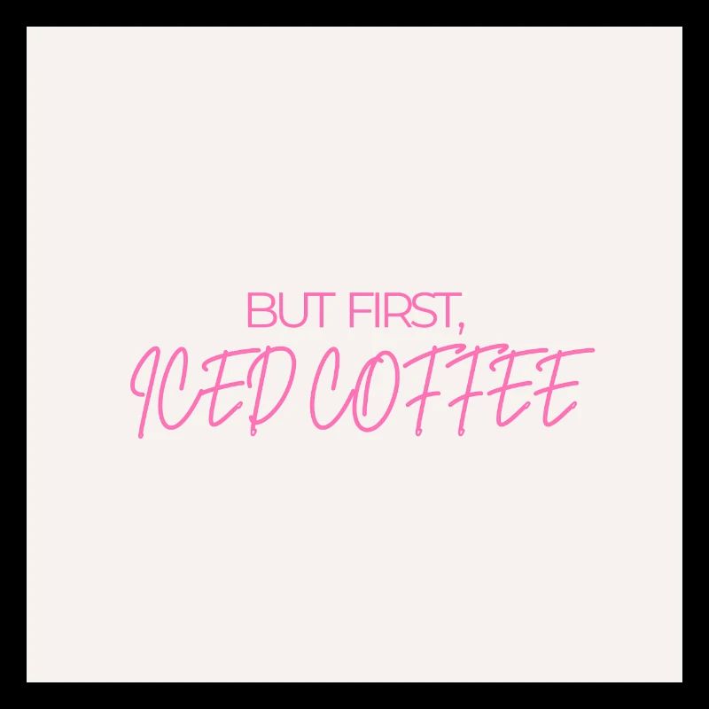 "BUT FIRST ICED COFFEE" Graphic Tee Design