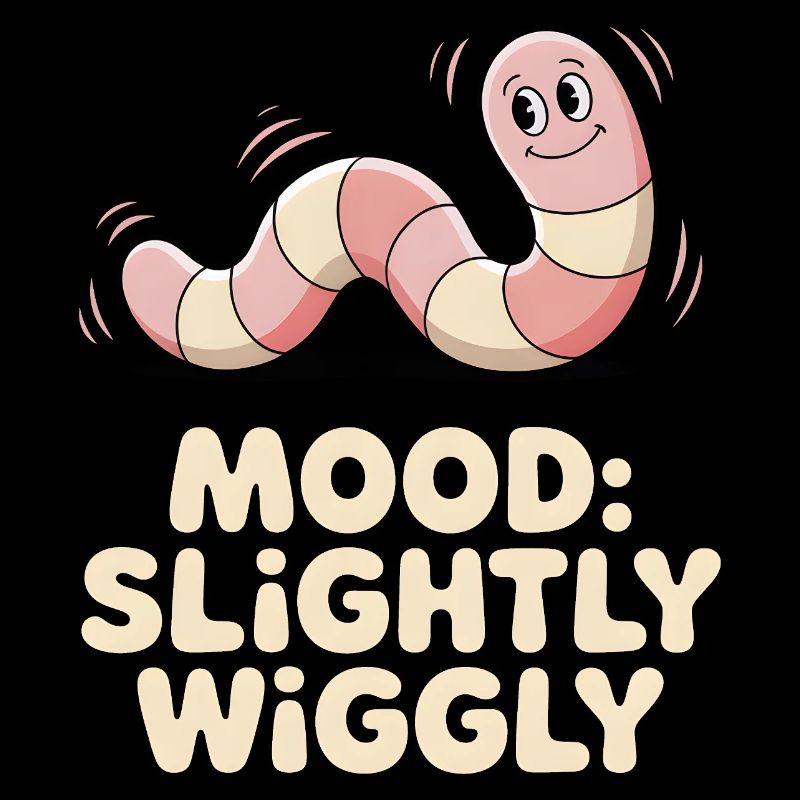 Slightly wobbly | Worm Mood