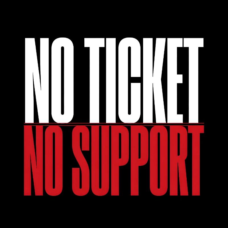 No Ticket No Service IT Support Ticketing