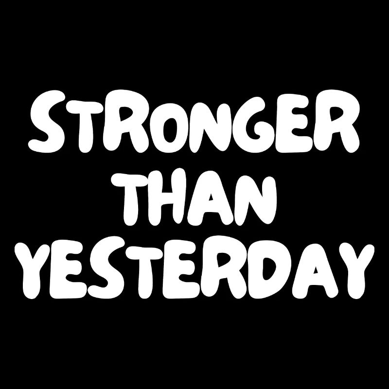 Stronger than yesterday