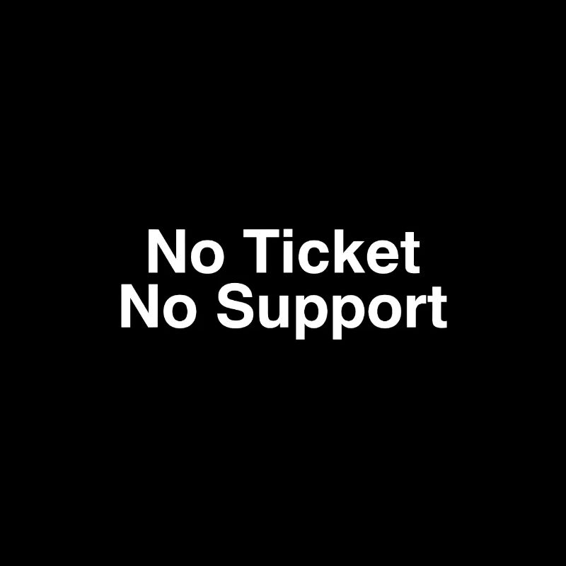 No Ticket No Support Computer Scientist IT Administrator