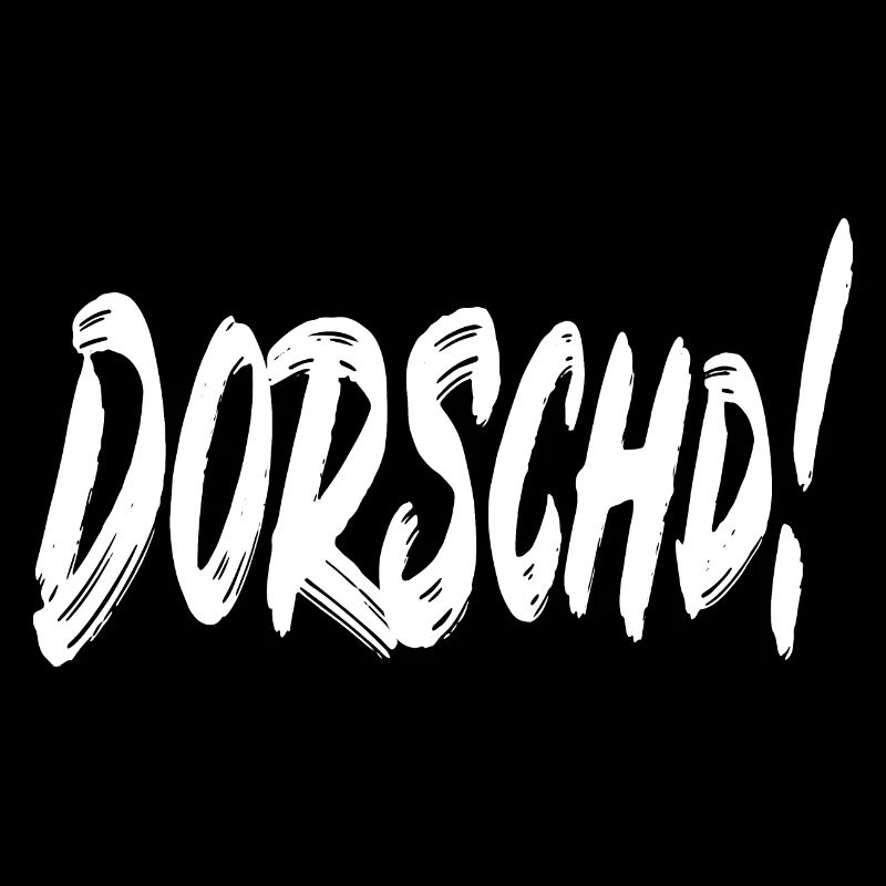 Dorschd!