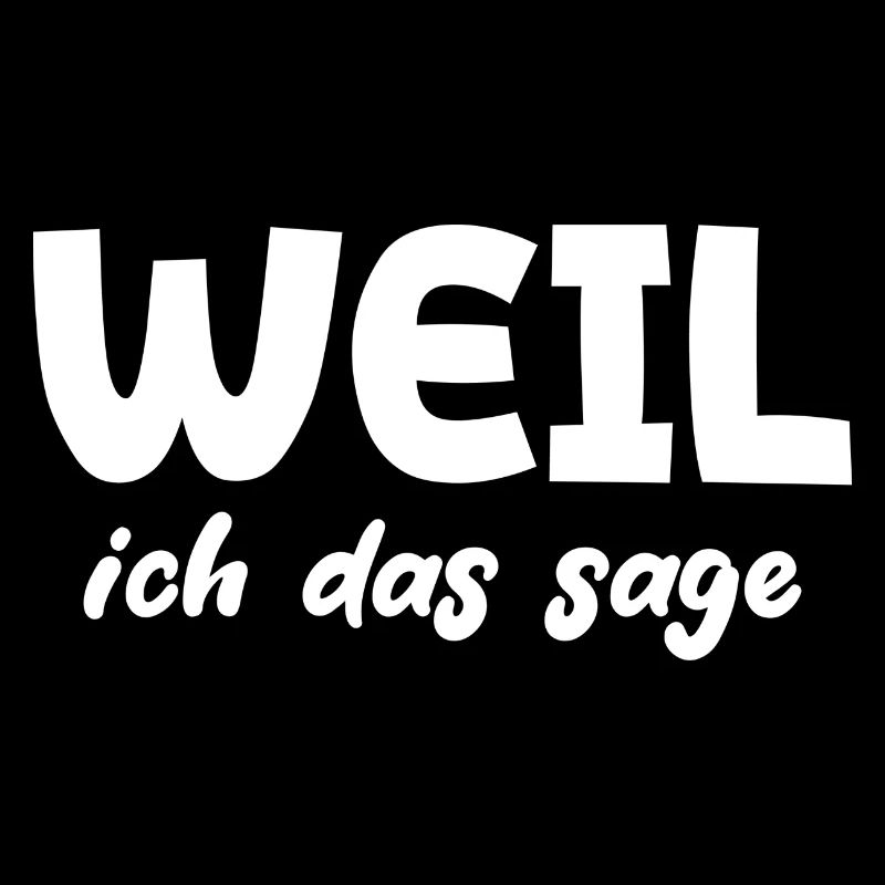Weil ich das sage