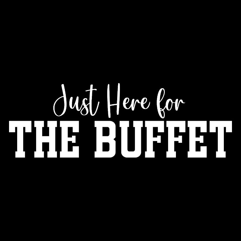 Je suis juste là pour le buffet