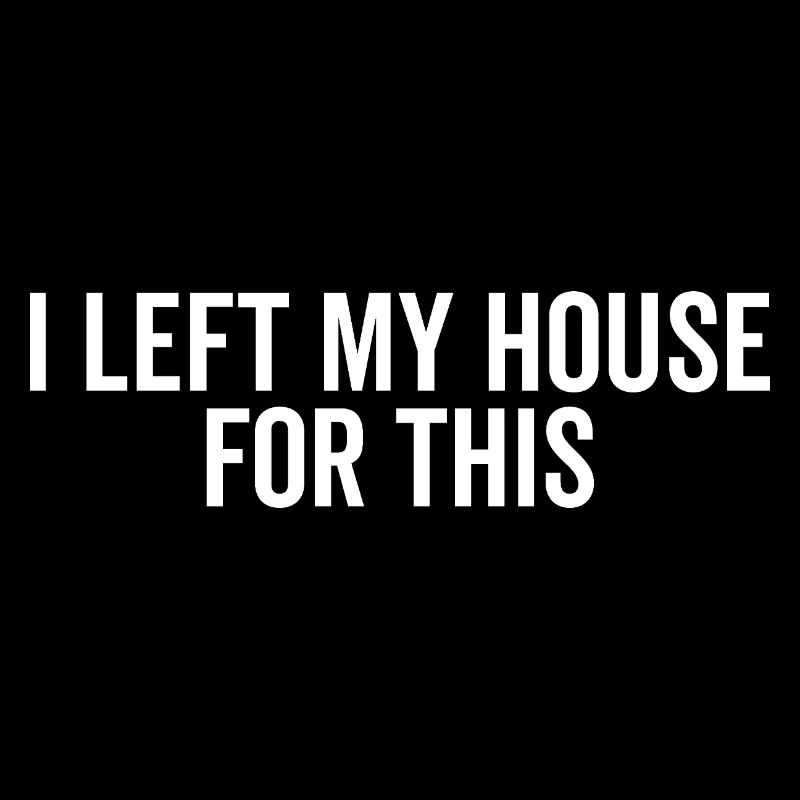 J’ai quitté ma maison pour ça