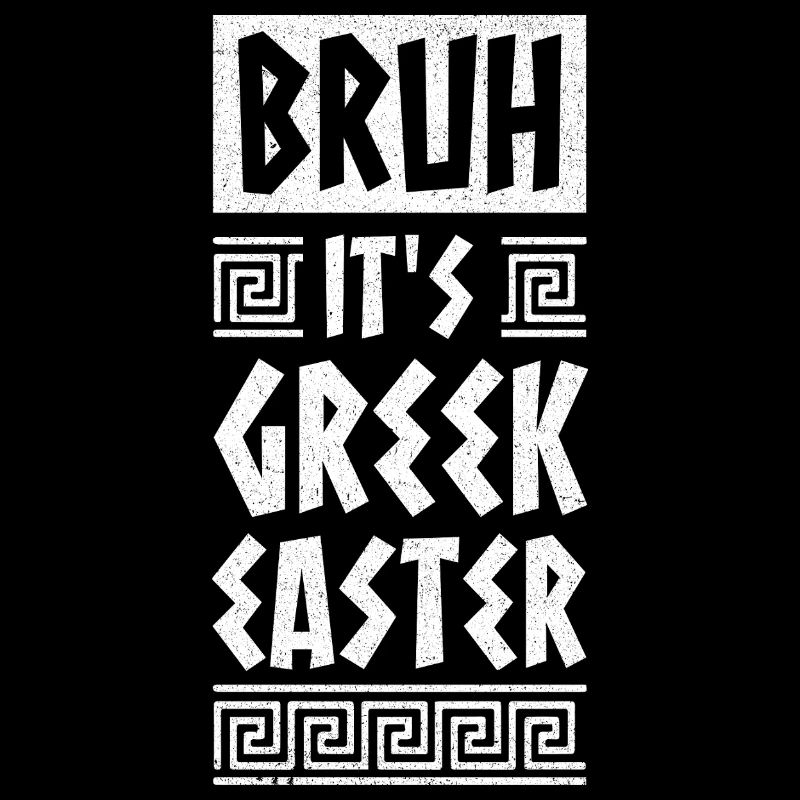 Bruh It Is Greek Easter Orthodox Easter