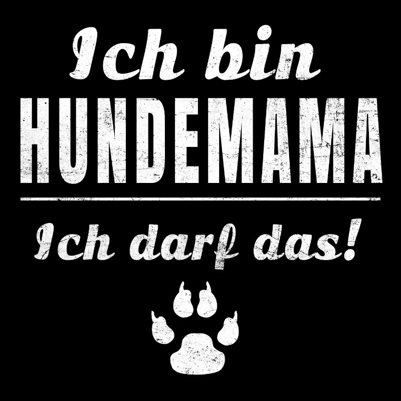Ich bin Hundemama, ich darf das!