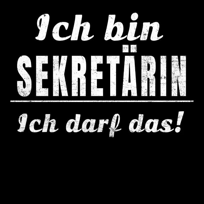 Ich bin Sekretärin, ich darf das!