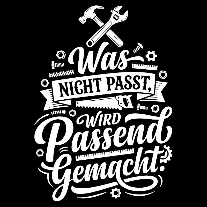 Was nicht passt wird passend gemacht Handwerker