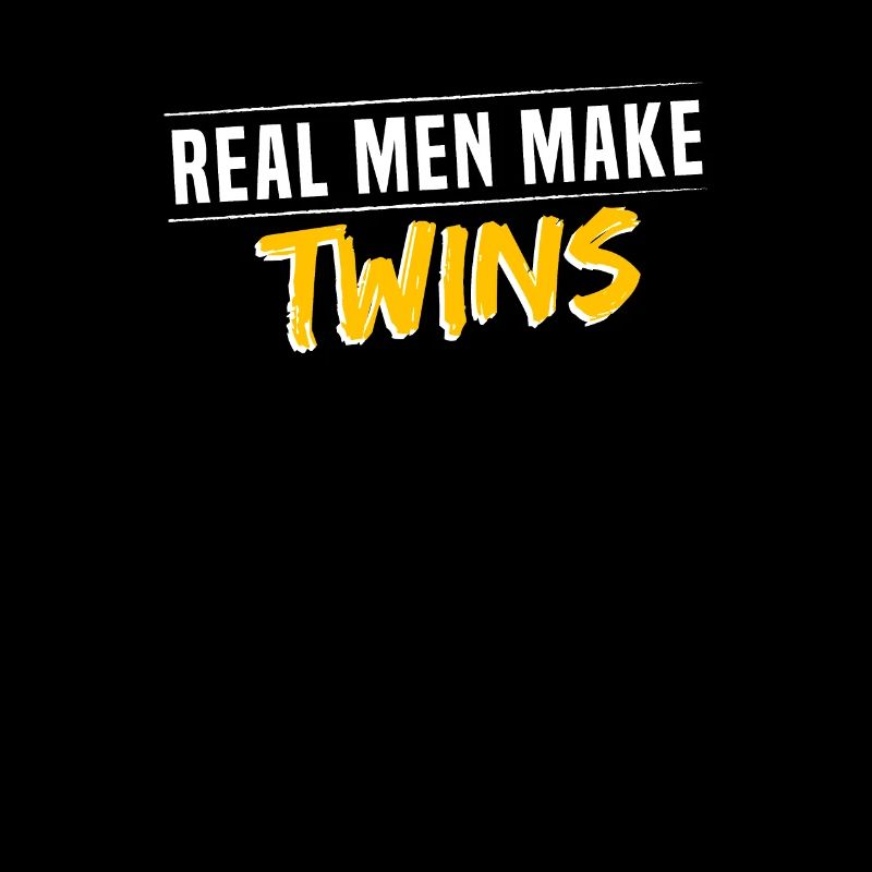 Real men have twins! Dad Dad Gift