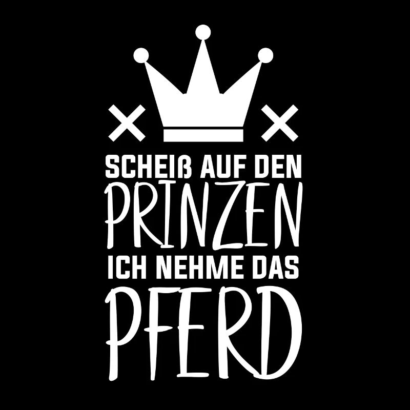 Scheiß auf DEN PRINZEN Ich nehme das Pferd