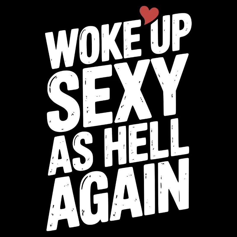 Woke Up Sexy as Hell Again