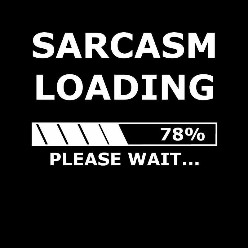 Sarcasm loading - Sarcasm / Gift / Shop