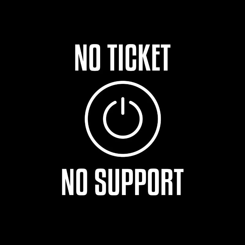 NO TICKET NO SUPPORT WHITE Computer Admin T-Shirt