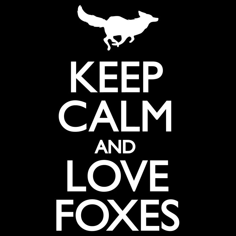 Keep Calm And Love Foxes