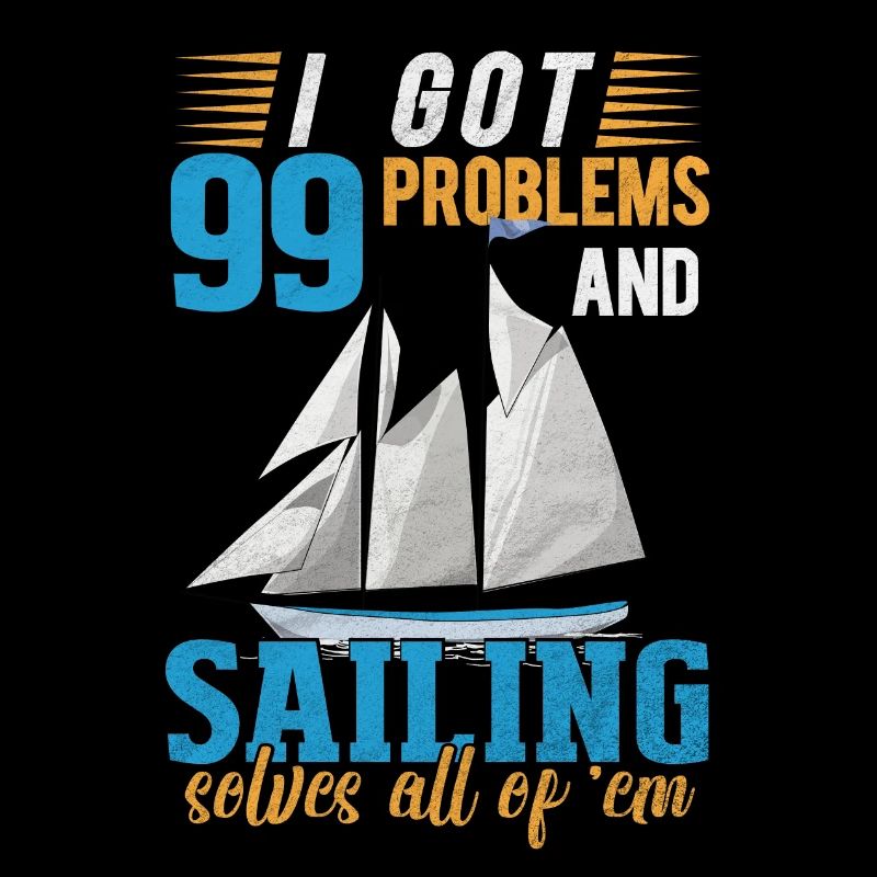 99 Problems / Sailing / SAILING