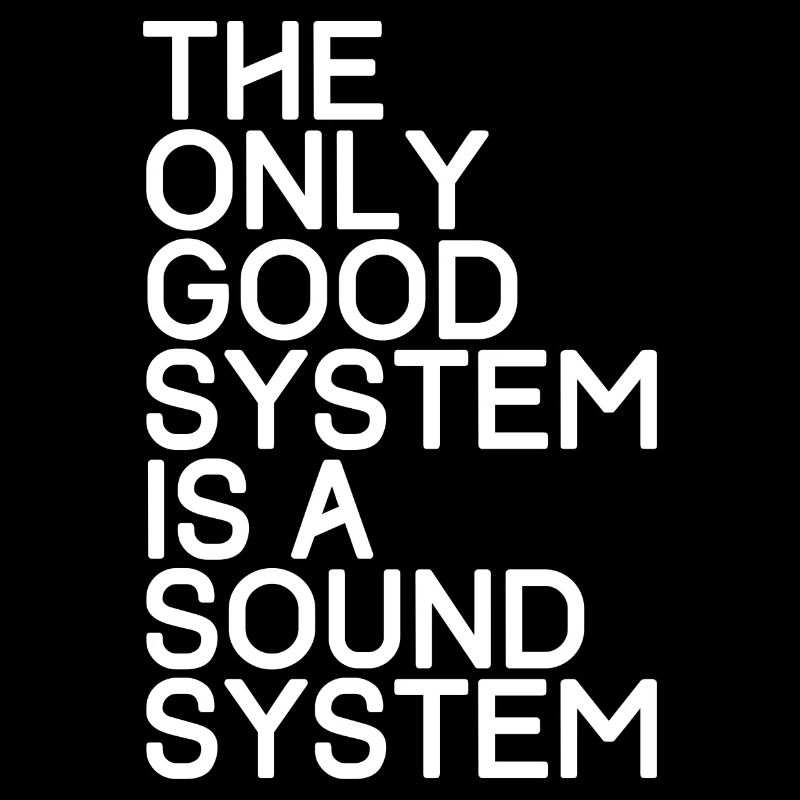 The only good system is a sound system - TECHNO