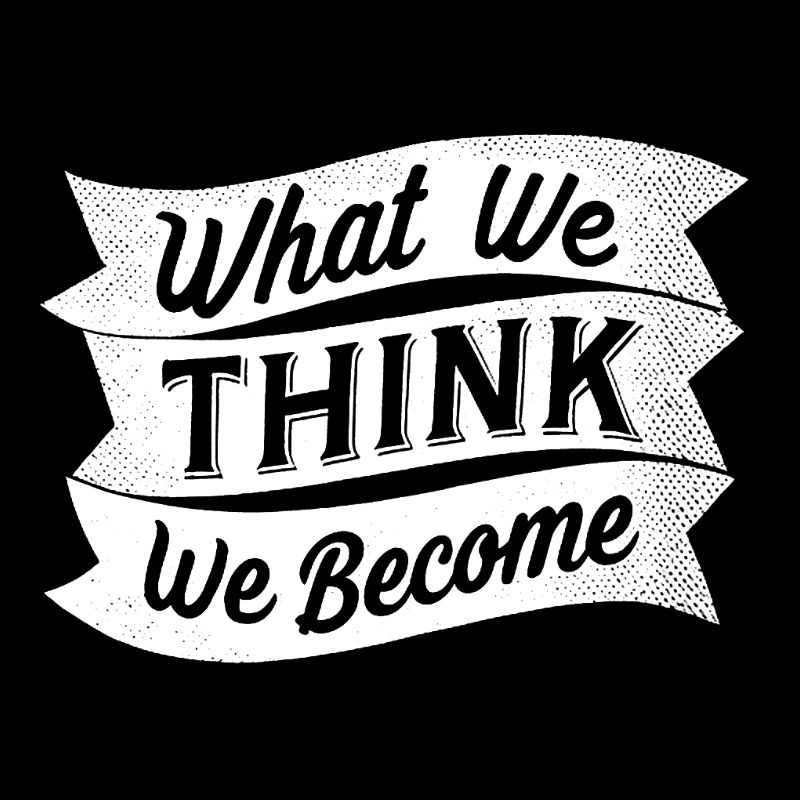 what we think we become