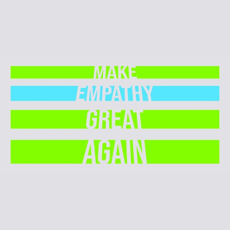 Make Empathy Great Again Politisch Statement Hoffn