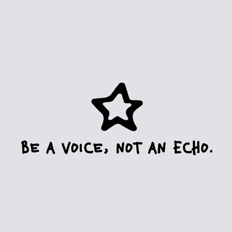 Be a voice not an echo – Minimal Statement Stern