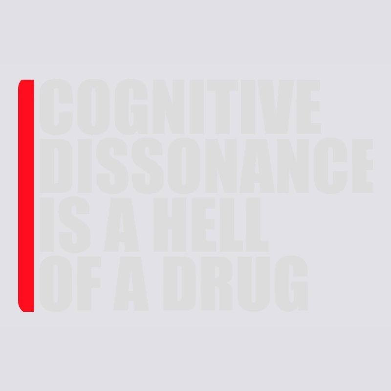 La dissonance cognitive est un sacré dicton.