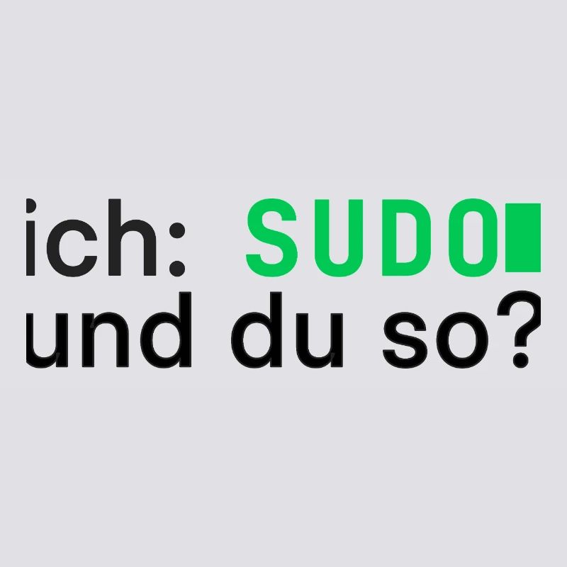 ich: SUDO und du so? Linux Programmierer - dunkel