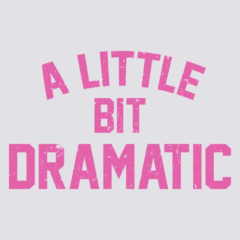 A Liitle Bit Dramatic