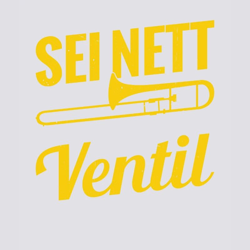 Sei Nett Oder Ich Leere Mein Ventil Posaune