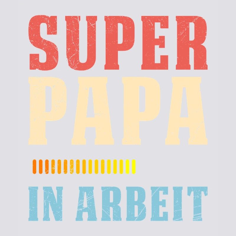 Soon dad SUPER DADDY IN WORK Funny