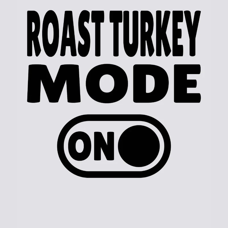 Roast Turkey Mode ON