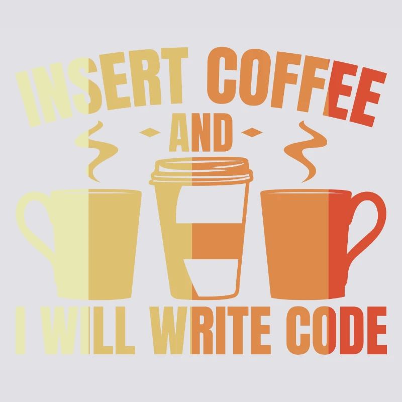 Insert Coffee And I Will Write Code