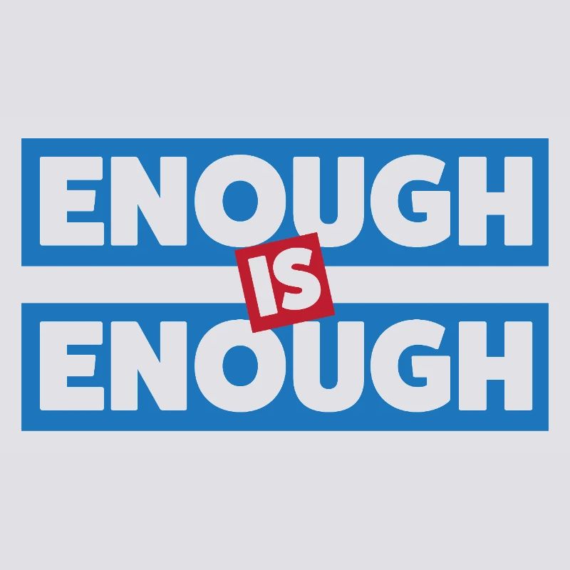 Enough Is Enough Bold Statement